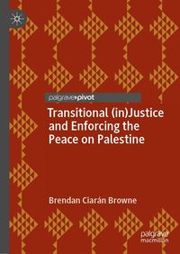Bild vom Artikel Transitional (in)Justice and Enforcing the Peace on Palestine vom Autor Brendan Ciarán Browne