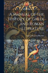 Produktbild: A Manual of the History of Greek and Roman Literature