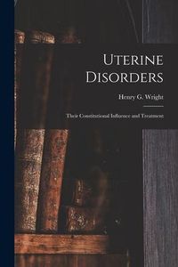 Produktbild: Uterine Disorders: Their Constitutional Influence and Treatment