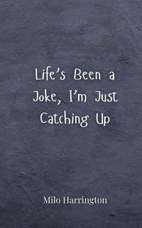 Produktbild: Life's Been a Joke, I'm Just Catching Up