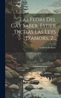 Produktbild: Las Flors Del Gay Saber, Estier Dichas Las Leys D'amors, 2...