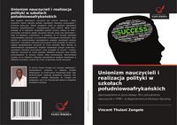Produktbild: Unionizm nauczycieli i realizacja polityki w szko&iquest;ach po&iquest;udniowoafryka&iquest;skich