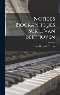 Produktbild: Notices Biographiques Sur L. Van Beethoven