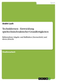 Produktbild: Techniklernen - Entwicklung spieltechnisch-taktischer Grundfertigkeiten