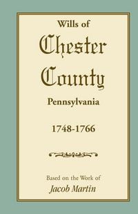 Produktbild: Abstracts of the Wills of Chester County [Pennsylvania], 1748-1766
