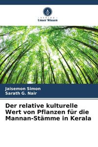 Produktbild: Der relative kulturelle Wert von Pflanzen f&uuml;r die Mannan-St&auml;mme in Kerala
