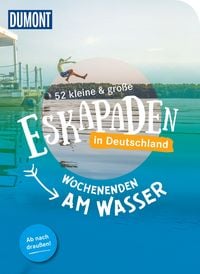 Produktbild: 52 kleine & gro&szlig;e Eskapaden in Deutschland Wochenenden am Wasser
