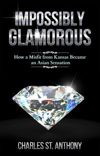 Produktbild: Impossibly Glamorous (2017 Re-release): How a Misfit from Kansas Became an Asian Sensation