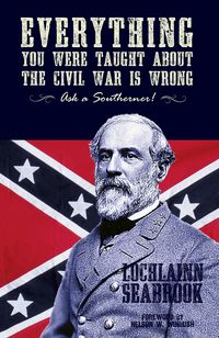 Produktbild: Everything You Were Taught about the Civil War Is Wrong, Ask a Southerner!