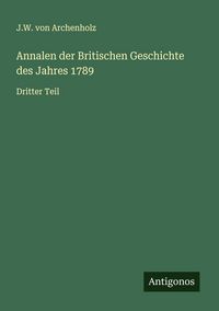 Produktbild: Annalen der Britischen Geschichte des Jahres 1789