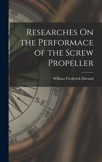 Produktbild: Researches On the Performace of the Screw Propeller