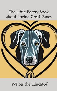 Produktbild: The Little Poetry Book about Loving Great Danes
