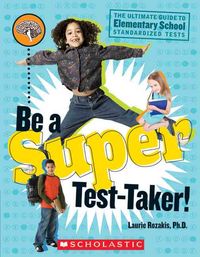 Produktbild: Be a Super Test-Taker!: The Ultimate Guide to Elementary School Standardized Tests