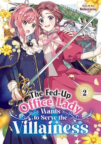 Produktbild: The Fed-Up Office Lady Wants to Serve the Villainess Vol. 2