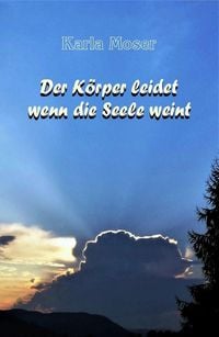 Produktbild: Der K&ouml;rper leidet wenn die Seele weint