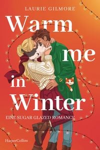 Produktbild: Warm me in Winter. Eine sugar glazed Romance