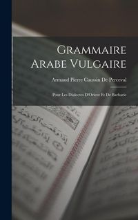 Produktbild: Grammaire Arabe Vulgaire: Pour Les Dialectes D'Orient Et De Barbarie