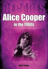 Produktbild: Alice Cooper in the 1980s (Decades)
