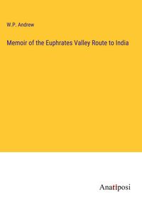 Produktbild: Memoir of the Euphrates Valley Route to India