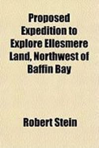 Produktbild: Proposed Expedition to Explore Ellesmere Land, Northwest of Baffin Bay
