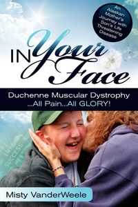 Produktbild: In Your Face Duchenne Muscular Dystrophy All Pain All Glory