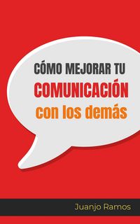 Produktbild: C&oacute;mo mejorar tu comunicaci&oacute;n con los dem&aacute;s