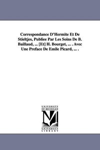 Produktbild: Correspondance D'Hermite Et de Stieltjes, Publiee Par Les Soins de B. Baillaud, ... [Et] H. Bourget, ... . Avec Une Preface de Emile Picard, ... .