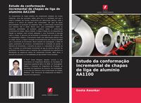 Produktbild: Estudo da conforma&ccedil;&atilde;o incremental de chapas de liga de alum&iacute;nio AA1100