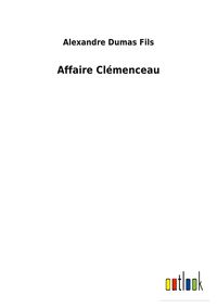 Bild vom Artikel Affaire Clémenceau vom Autor Alexandre Dumas d.J.