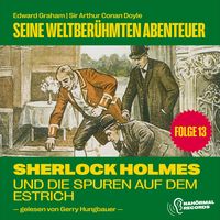 Produktbild: Sherlock Holmes und die Spuren auf dem Estrich (Seine weltber&uuml;hmten Abenteuer, Folge 13)