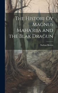 Produktbild: The Histori Ov Magnus Maha'rba and the Blak Dragun