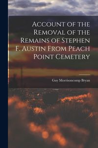 Produktbild: Account of the Removal of the Remains of Stephen F. Austin From Peach Point Cemetery
