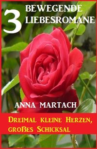 Produktbild: Dreimal kleine Herzen, gro&szlig;es Schicksal: 3 bewegende Liebesromane