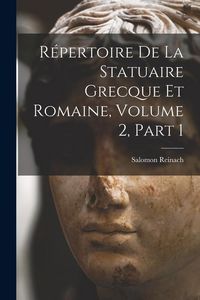 Produktbild: R&eacute;pertoire De La Statuaire Grecque Et Romaine, Volume 2, part 1