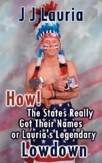 Produktbild: How! the States Really Got Their Names or Lauria's Legendary Lowdown