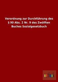 Produktbild: Verordnung zur Durchf&uuml;hrung des &sect; 90 Abs. 2 Nr. 9 des Zw&ouml;lften Buches Sozialgesetzbuch