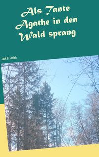 Produktbild: Als Tante Agathe in den Wald sprang