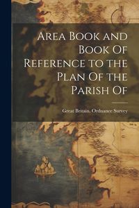 Produktbild: Area Book and Book Of Reference to the Plan Of the Parish Of