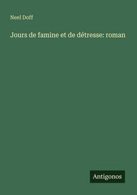 Produktbild: Jours de famine et de d&eacute;tresse: roman