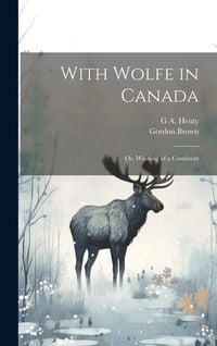Produktbild: With Wolfe in Canada; or, Winning of a Continent