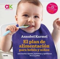 Produktbild: El plan de alimentación para bebés y niños : 200 recetas rápidas, nutritivas y apetitosas