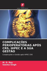 Produktbild: Complica&ccedil;&otilde;es Perioperat&oacute;rias Ap&oacute;s Crs, Hipec E a Sua Gest&atilde;o