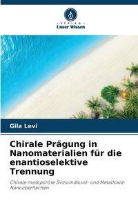 Produktbild: Chirale Pr&auml;gung in Nanomaterialien f&uuml;r die enantioselektive Trennung
