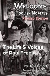 Produktbild: Welcome, Foolish Mortals the Life and Voices of Paul Frees (Revised Edition)