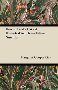 Produktbild: How to Feed a Cat - A Historical Article on Feline Nutrition