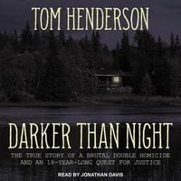 Produktbild: Darker Than Night Lib/E: The True Story of a Brutal Double Homicide and an 18-Year Long Quest for Justice