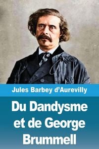 Produktbild: Du Dandysme et de George Brummell