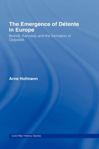 Bild vom Artikel Hofmann, A: The Emergence of Detente in Europe vom Autor Arne Hofmann