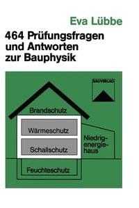 Produktbild: 464 Pr&uuml;fungsfragen und Antworten zur Bauphysik