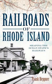 Produktbild: Railroads of Rhode Island: Shaping the Ocean State's Railways